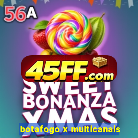 botafogo x multicanais